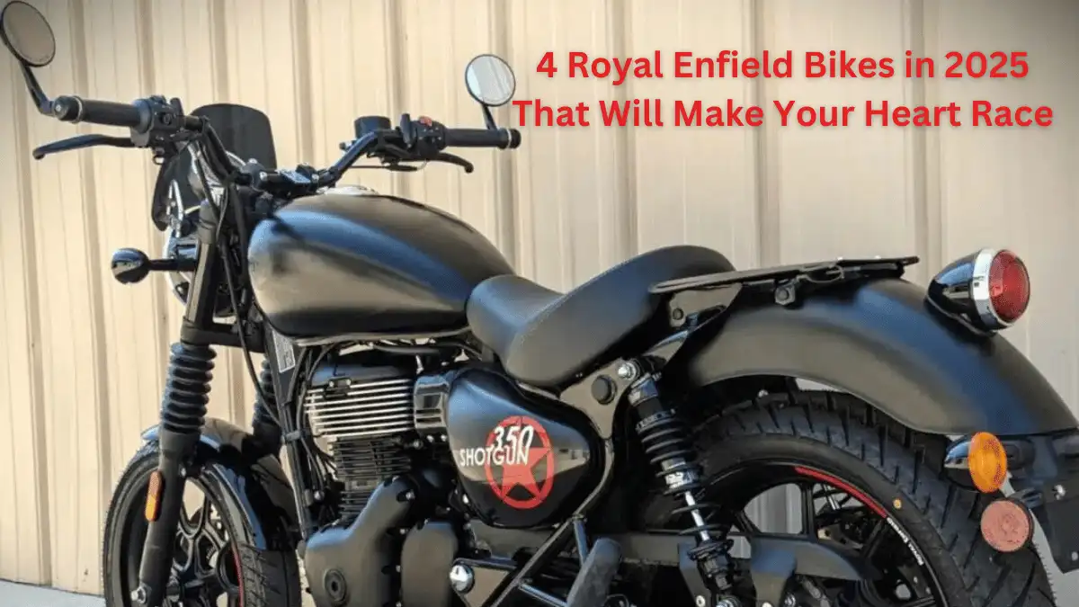 4 Royal Enfield Bikes in 2025 That Will Make Your Heart Race