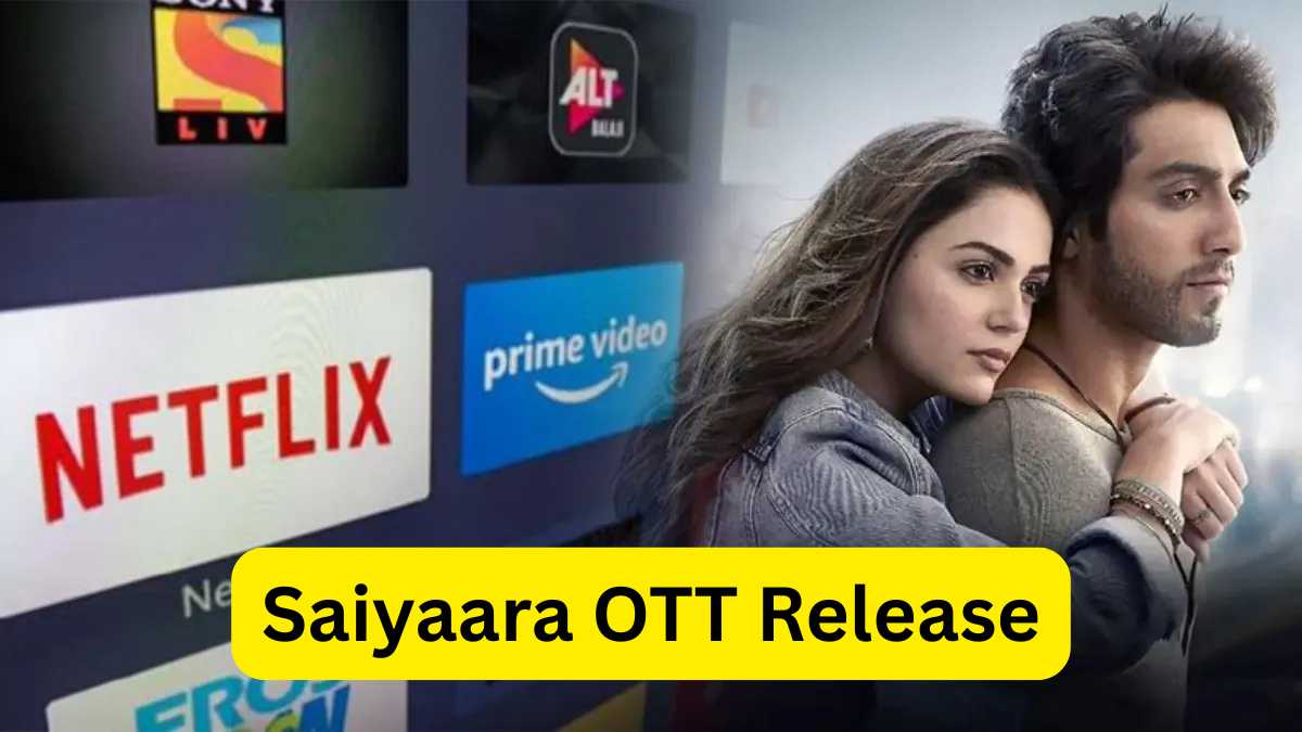 Saiyaara OTT Release